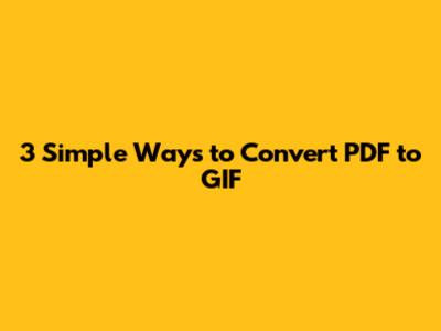 3 Simple Ways to Convert PDF to GIF