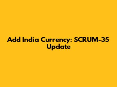 Add India Currency: SCRUM-35 Update