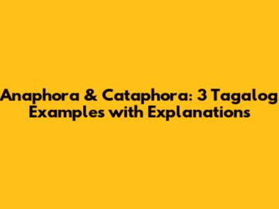 Anaphora & Cataphora: 3 Tagalog Examples with Explanations
