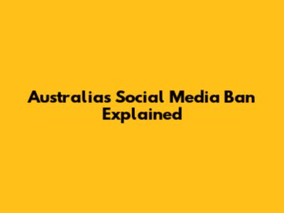 Australia's Social Media Ban Explained