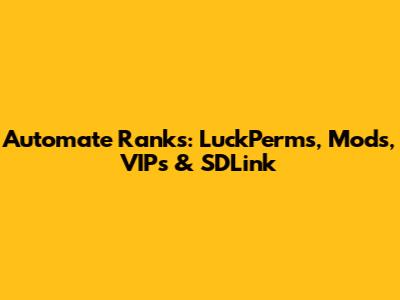 Automate Ranks: LuckPerms, Mods, VIPs & SDLink