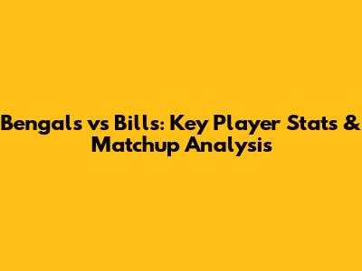 Bengals vs Bills: Key Player Stats & Matchup Analysis