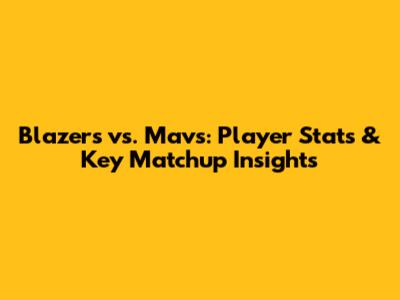 Blazers vs. Mavs: Player Stats & Key Matchup Insights