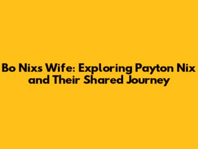 Bo Nix's Wife: Exploring Payton Nix and Their Shared Journey