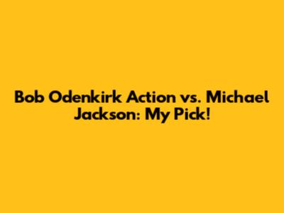 Bob Odenkirk Action vs. Michael Jackson: My Pick!