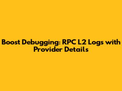 Boost Debugging: RPC L2 Logs with Provider Details