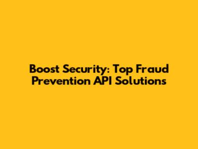 Boost Security: Top Fraud Prevention API Solutions