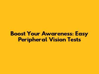 Boost Your Awareness: Easy Peripheral Vision Tests
