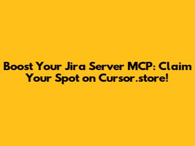 Boost Your Jira Server MCP: Claim Your Spot on Cursor.store!