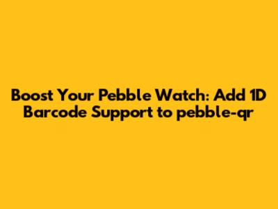 Boost Your Pebble Watch: Add 1D Barcode Support to `pebble-qr`