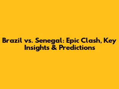 Brazil vs. Senegal: Epic Clash, Key Insights & Predictions
