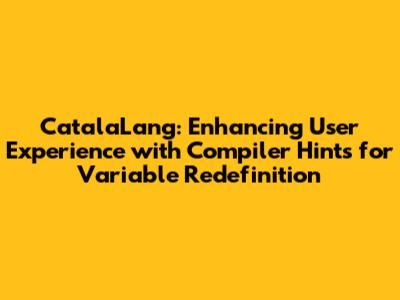 CatalaLang: Enhancing User Experience with Compiler Hints for Variable Redefinition