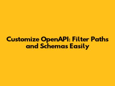 Customize OpenAPI: Filter Paths and Schemas Easily