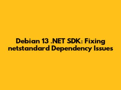 Debian 13 .NET SDK: Fixing netstandard Dependency Issues