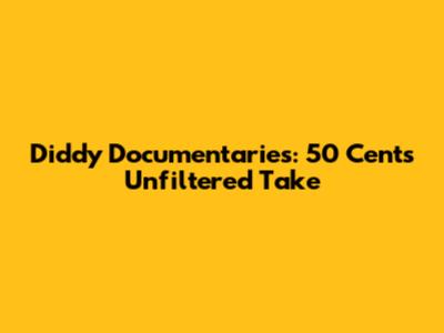 Diddy Documentaries: 50 Cent's Unfiltered Take