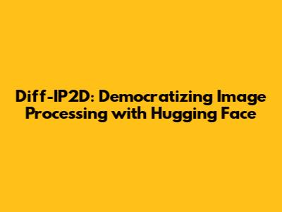 Diff-IP2D: Democratizing Image Processing with Hugging Face