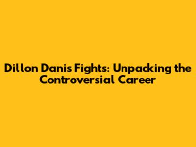 Dillon Danis Fights: Unpacking the Controversial Career