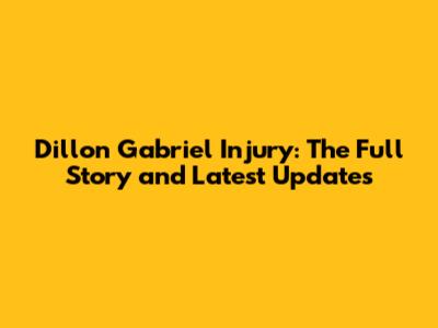 Dillon Gabriel Injury: The Full Story and Latest Updates
