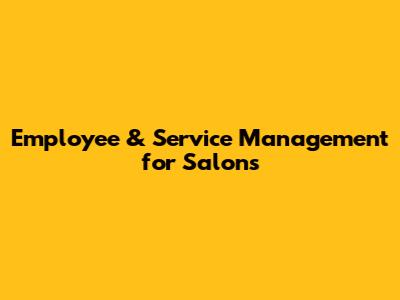 Employee & Service Management for Salons
