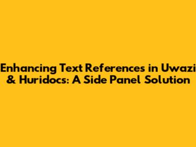 Enhancing Text References in Uwazi & Huridocs: A Side Panel Solution