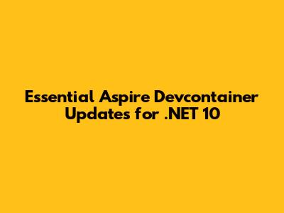 Essential Aspire Devcontainer Updates for .NET 10