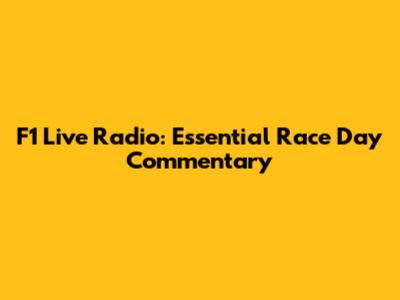 F1 Live Radio: Essential Race Day Commentary
