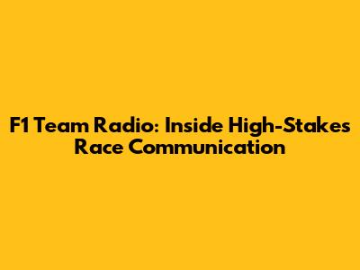 F1 Team Radio: Inside High-Stakes Race Communication