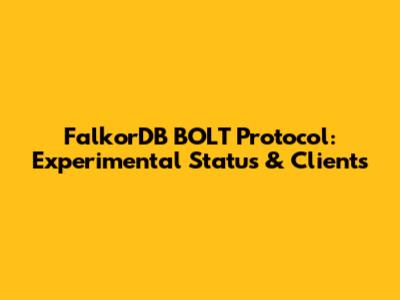 FalkorDB BOLT Protocol: Experimental Status & Clients