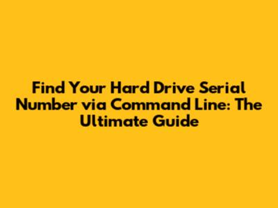 Find Your Hard Drive Serial Number via Command Line: The Ultimate Guide