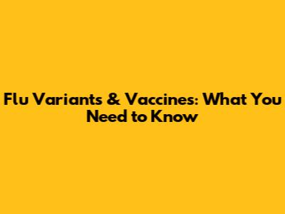 Flu Variants & Vaccines: What You Need to Know