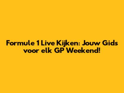 Formule 1 Live Kijken: Jouw Gids voor elk GP Weekend!