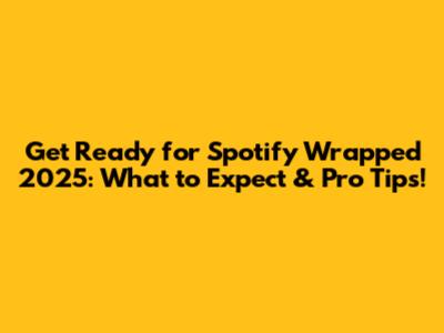 Get Ready for Spotify Wrapped 2025: What to Expect & Pro Tips!
