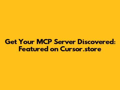 Get Your MCP Server Discovered: Featured on Cursor.store