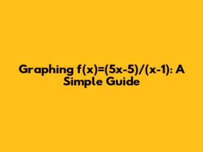 Graphing f(x)=(5x-5)/(x-1): A Simple Guide