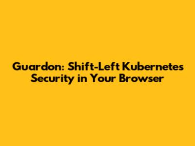 Guardon: Shift-Left Kubernetes Security in Your Browser