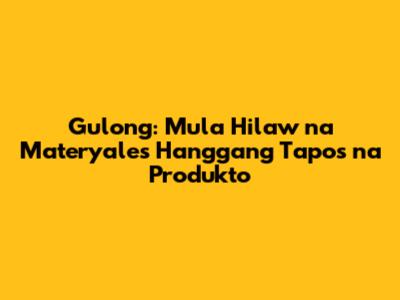 Gulong: Mula Hilaw na Materyales Hanggang Tapos na Produkto
