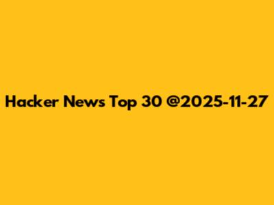 Hacker News Top 30 @2025-11-27
