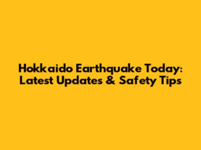 Hokkaido Earthquake Today: Latest Updates & Safety Tips