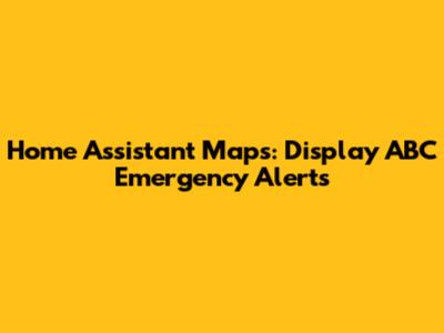 Home Assistant Maps: Display ABC Emergency Alerts