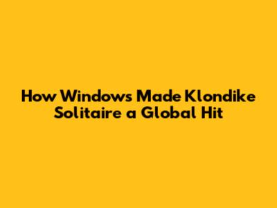How Windows Made Klondike Solitaire a Global Hit