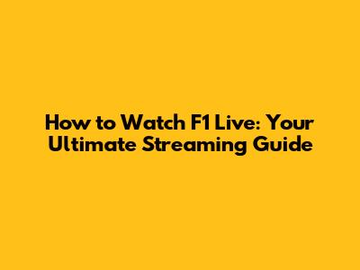 How to Watch F1 Live: Your Ultimate Streaming Guide