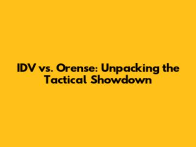 IDV vs. Orense: Unpacking the Tactical Showdown