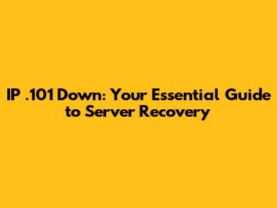 IP .101 Down: Your Essential Guide to Server Recovery