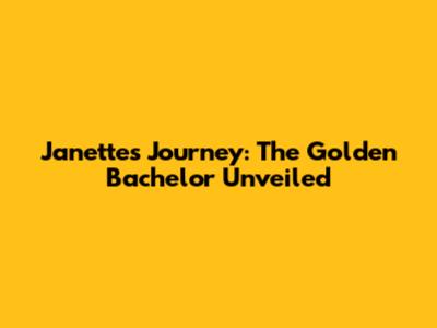 Janette's Journey: The Golden Bachelor Unveiled