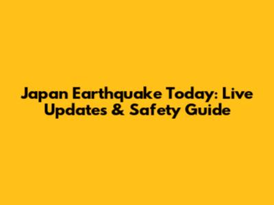 Japan Earthquake Today: Live Updates & Safety Guide