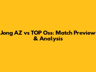 Jong AZ vs TOP Oss: Match Preview & Analysis