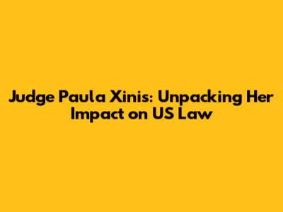 Judge Paula Xinis: Unpacking Her Impact on US Law
