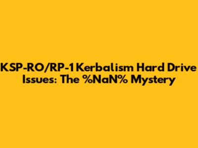 KSP-RO/RP-1 Kerbalism Hard Drive Issues: The %NaN% Mystery