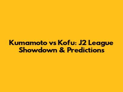 Kumamoto vs Kofu: J2 League Showdown & Predictions
