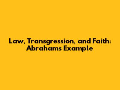 Law, Transgression, and Faith: Abraham's Example